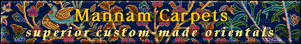 Mannam Carpets - designers and master-weavers of fine Oriental Carpets and Rugs.
